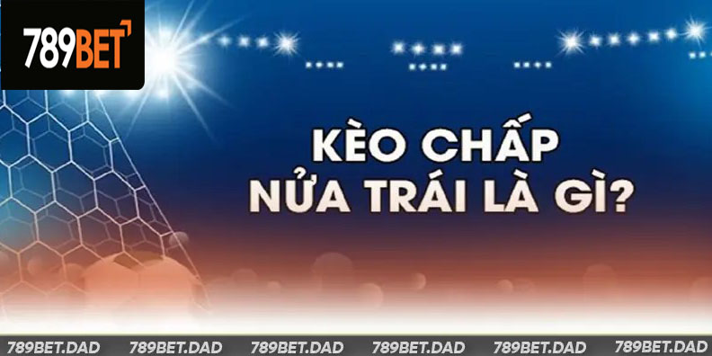 Tìm hiểu khái niệm kèo chấp 1/2 tại thị trường Handicap Châu Á