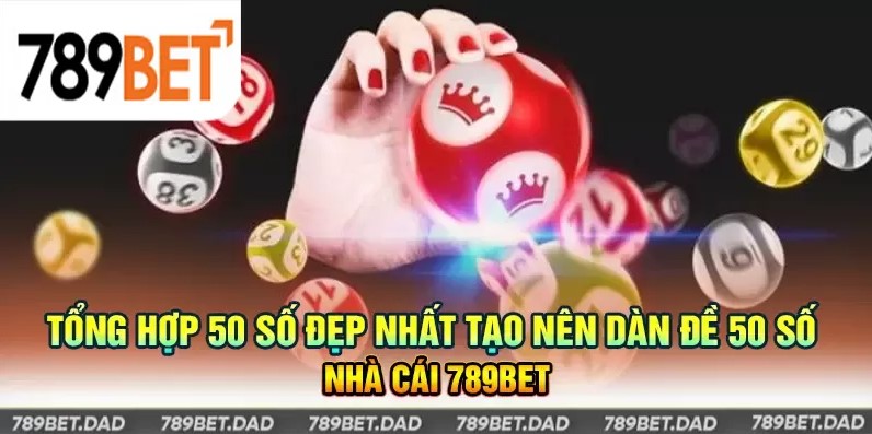 Dàn đề 50 số hôm nay chính xác nhất