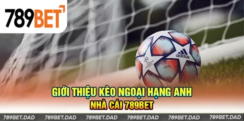 kèo bóng ngoại hạng anh